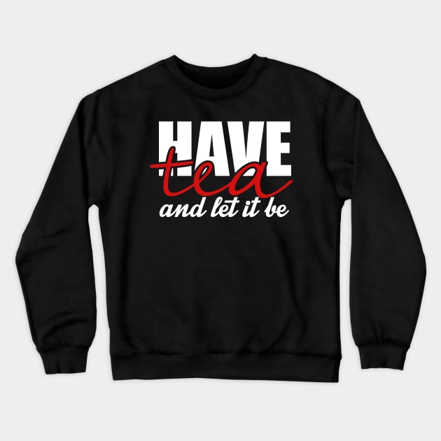 Have tea and let it be Crewneck Sweatshirt by nektarinchen